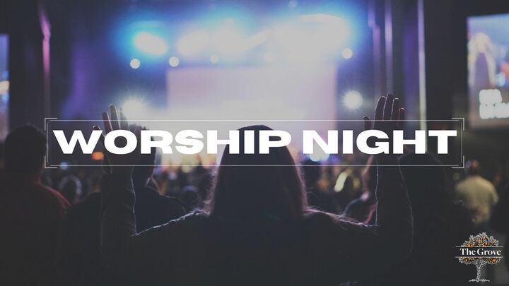 Worship Night & Potluck - The Grove Bible Chapel Tampa